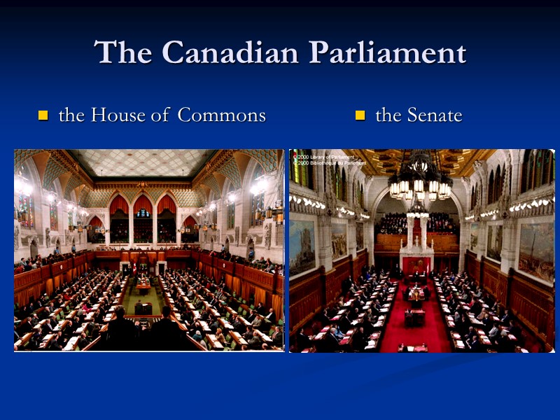 The Canadian Parliament  the House of Commons  the Senate